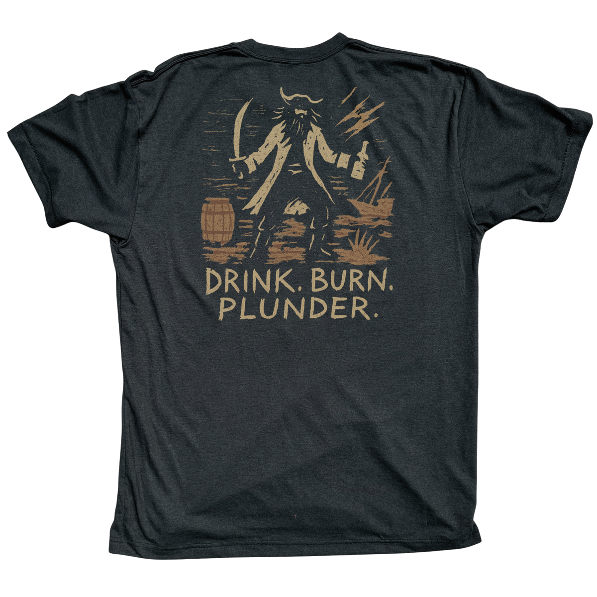 Drink. Burn. Plunder. Tee.