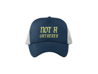 Not a Gatherer Trucker Cap