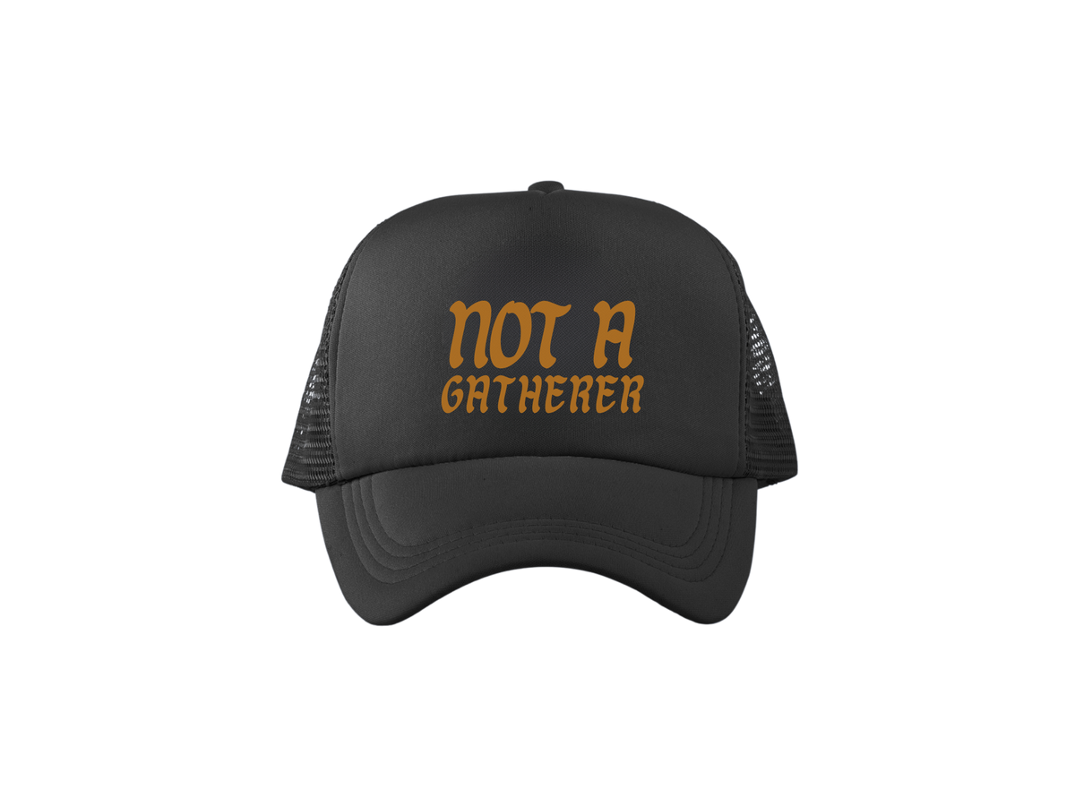 Not a Gatherer Trucker Cap